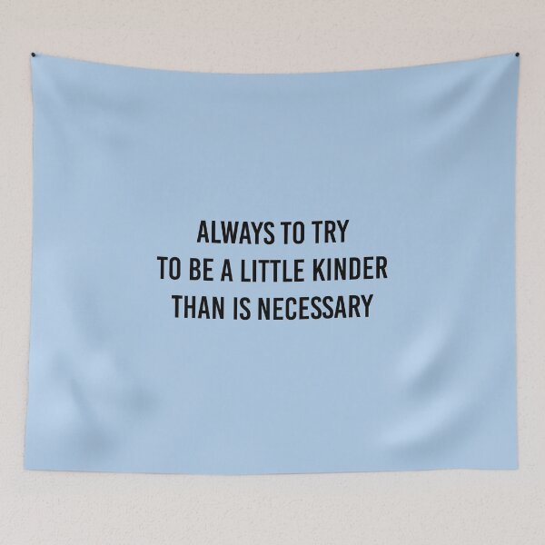 Item preview, Always To Try To Be A Little Kinder Than Is Necessary  designed and sold by simplife-art.