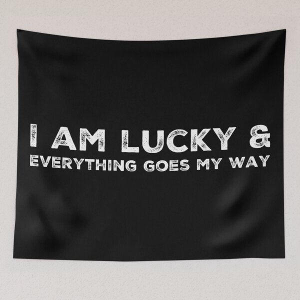 Item preview, I am lucky and everything goes my way  designed and sold by Katherine Winner.