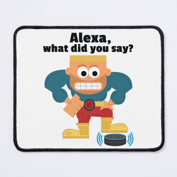 Item preview, Alexa, What did you say? Alexa Meme Funny Repeat That LOL Alexa Made A Mistake  designed and sold by doseofwin.
