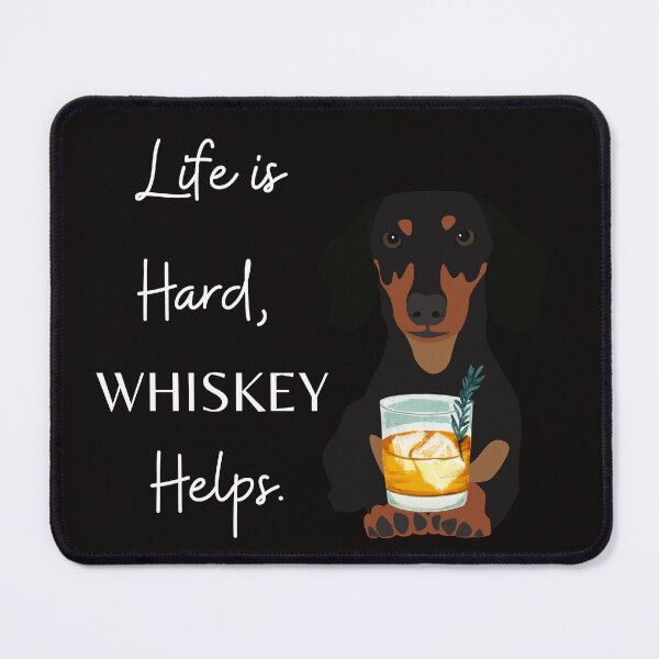 Item preview, Life is Hard, Whiskey Helps Funny Dachshund Whiskey designed and sold by scoutsunlimited.