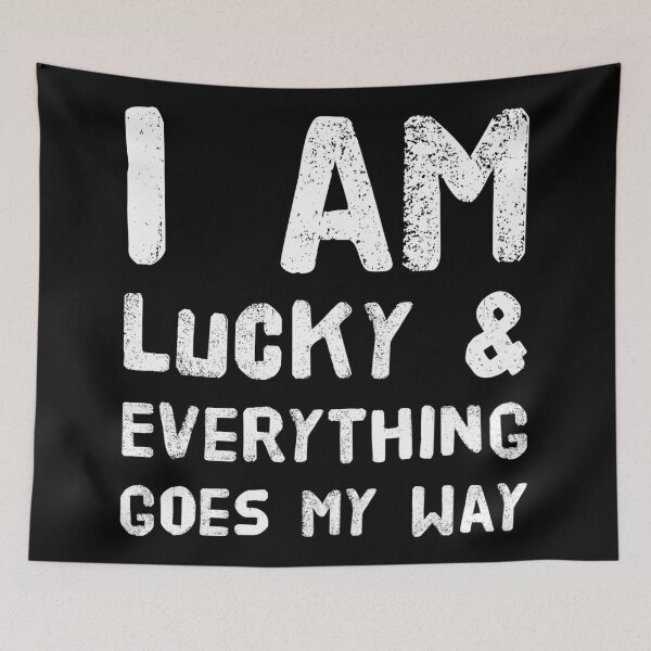 Item preview, I am lucky and everything goes my way  designed and sold by Katherine Winner.
