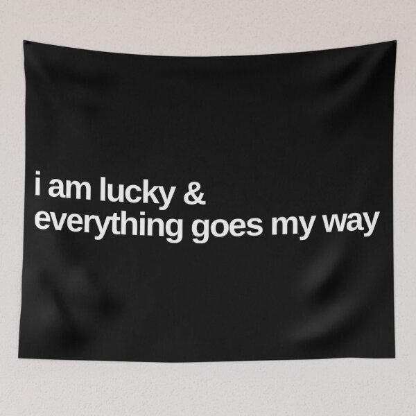 Item preview, I am lucky and everything goes my way  designed and sold by Katherine Winner.