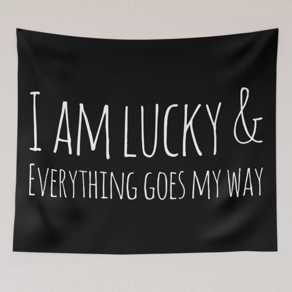 Item preview, I am lucky and everything goes my way  designed and sold by Katherine Winner.