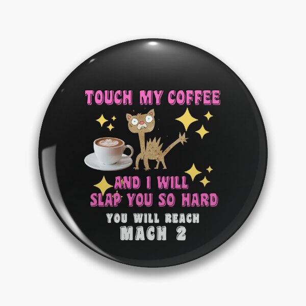 Item preview, TOUCH MY COFFEE AND I WILL SLAP YOU SO HARD designed and sold by starfishstuff.
