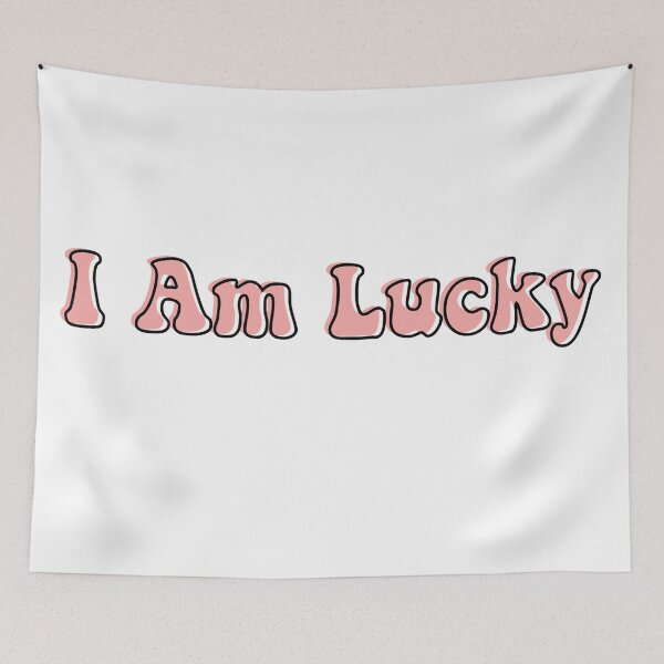Item preview, I am lucky and everything goes my way  designed and sold by Katherine Winner.