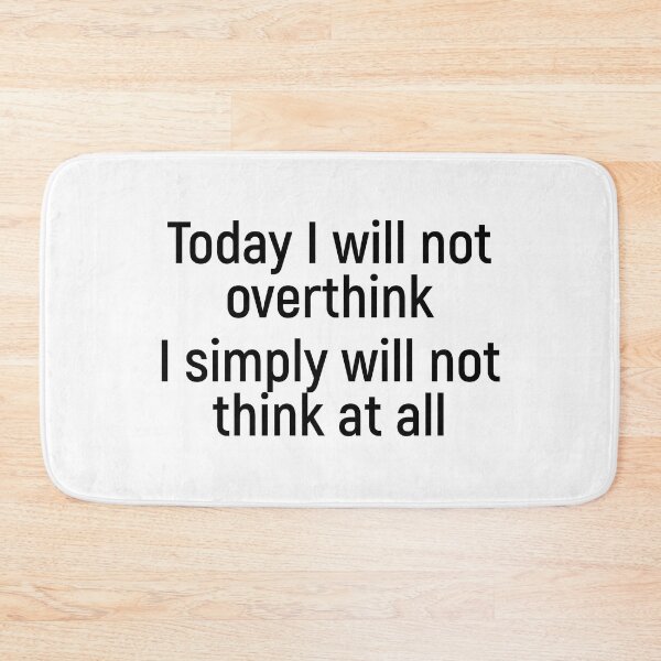 Item preview, Today I will not overthink I simply will not think at all designed and sold by Joshy-B.