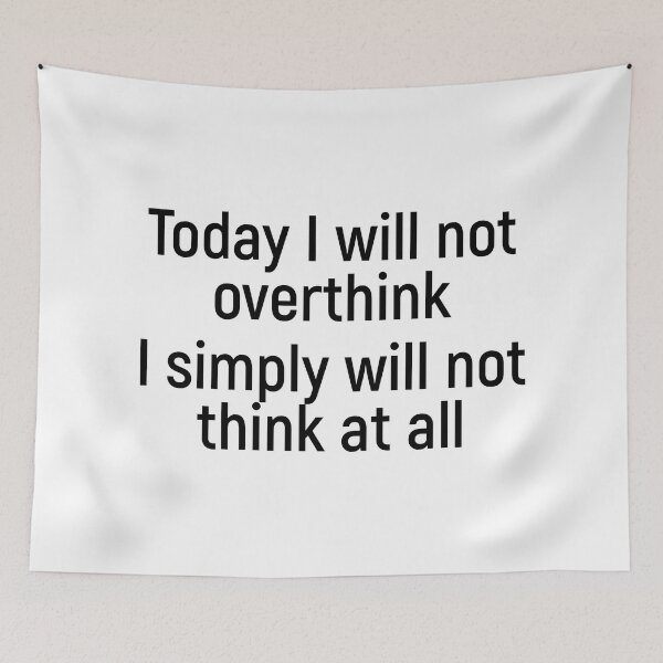 Item preview, Today I will not overthink I simply will not think at all designed and sold by Joshy-B.