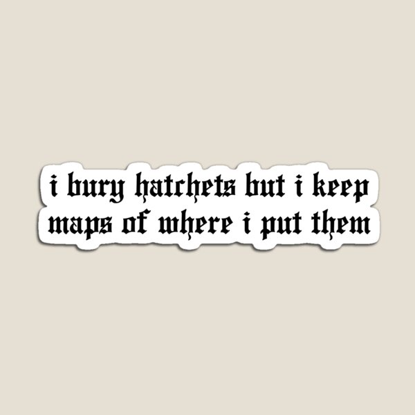 Item preview, i bury hatchets but... text designed and sold by nowvacant.