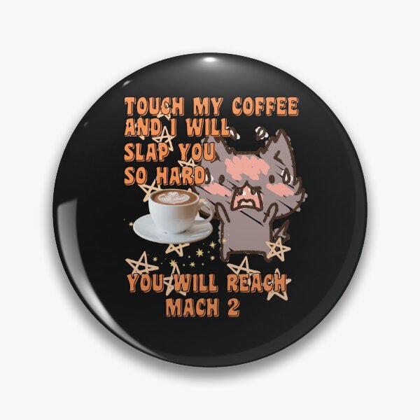 Item preview,  TOUCH MY COFFEE AND I WILL SLAP YOU SO HARD designed and sold by starfishstuff.