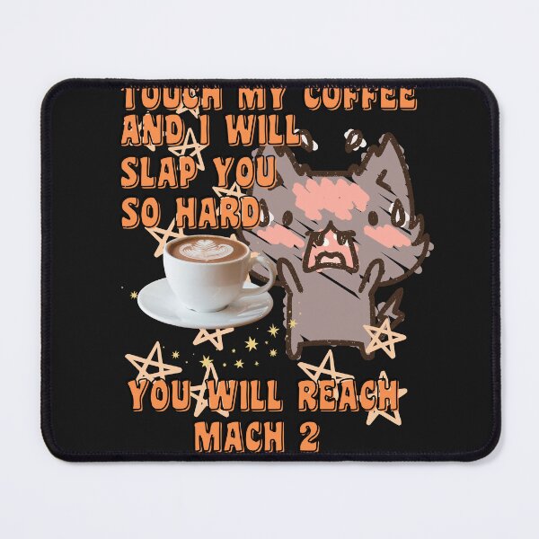 Item preview,  TOUCH MY COFFEE AND I WILL SLAP YOU SO HARD designed and sold by starfishstuff.