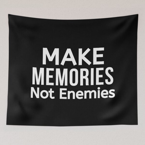 Item preview, Make Memories Not Enemies designed and sold by BigMovesHustler.