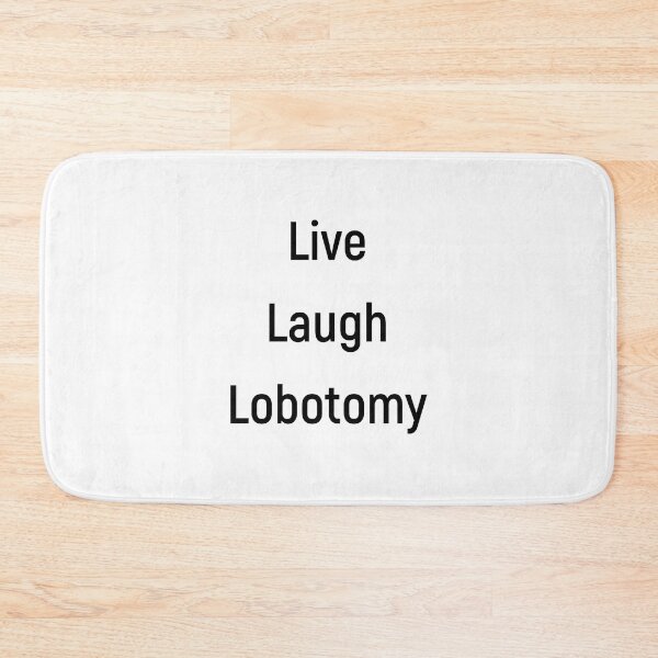 Item preview, Live Laugh Lobotomy designed and sold by Joshy-B.