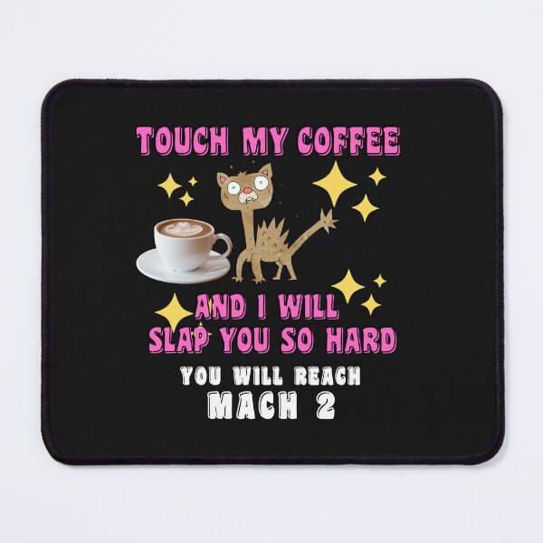 Item preview, TOUCH MY COFFEE AND I WILL SLAP YOU SO HARD designed and sold by starfishstuff.