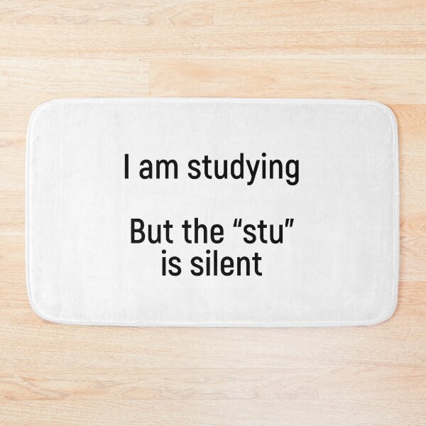 Item preview, I am studying, but the “stu”is silent designed and sold by Joshy-B.