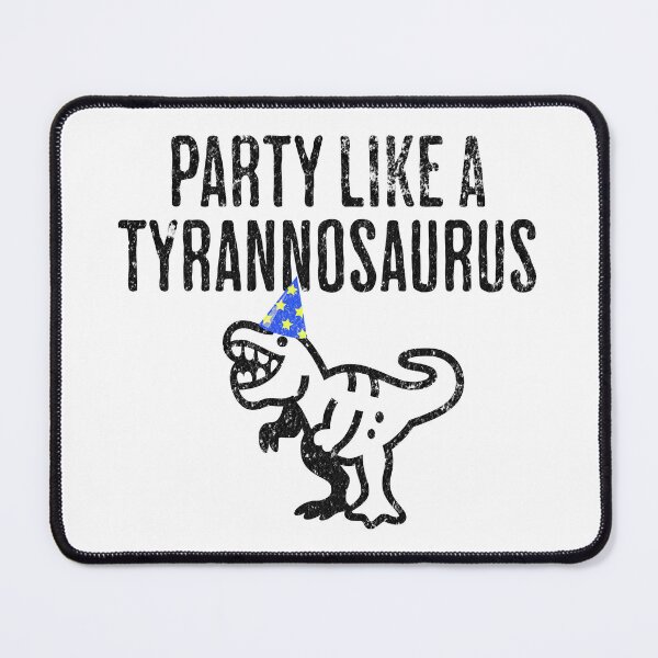 Item preview, Party Like A Tyrannosaurus - Humorous Dinosaur Fun designed and sold by AlanPhotoArt.