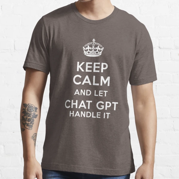 Chatgpt chat gpt tshirts originais manter a calma e tentar