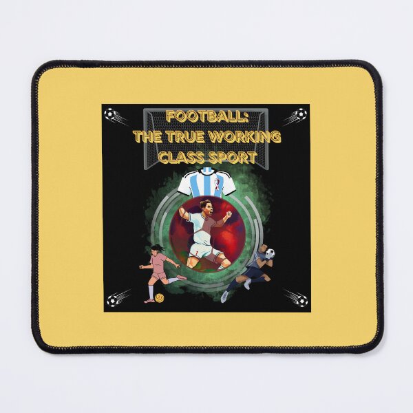 Item preview, Football: The True Working Class Sport Design designed and sold by CoyoteGifts.