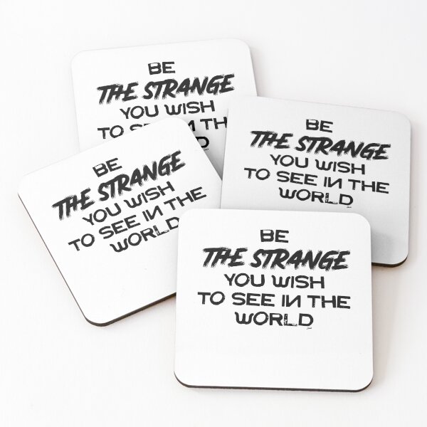 Item preview, be the strange you wish to see in the world designed and sold by MagpieMuddles.