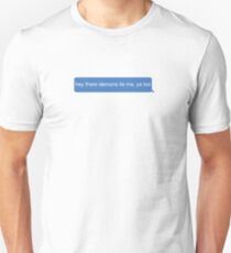hey there demons its me, ya boi Unisex T-Shirt