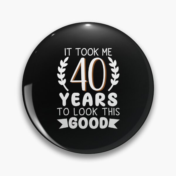 Item preview, it took me 40 years to look this good 40th Birthday Gift for Men designed and sold by MouDantArts.