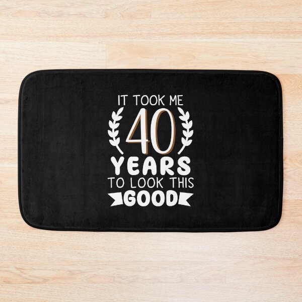 Item preview, it took me 40 years to look this good 40th Birthday Gift for Men designed and sold by MouDantArts.