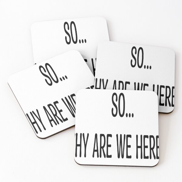 Item preview, "So...why are we here?" Quote designed and sold by NobodyMadeThis.