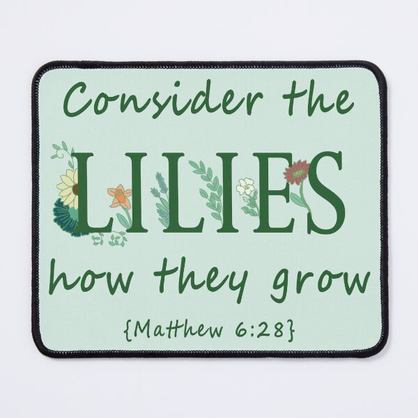 Item preview, Consider the Lilies-Encouraging Bible Verse designed and sold by MadeByMenough.