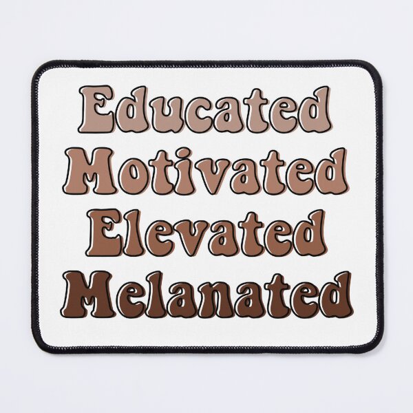 Item preview, Educated Motivated Elevated Melanated  designed and sold by Katherine Winner.
