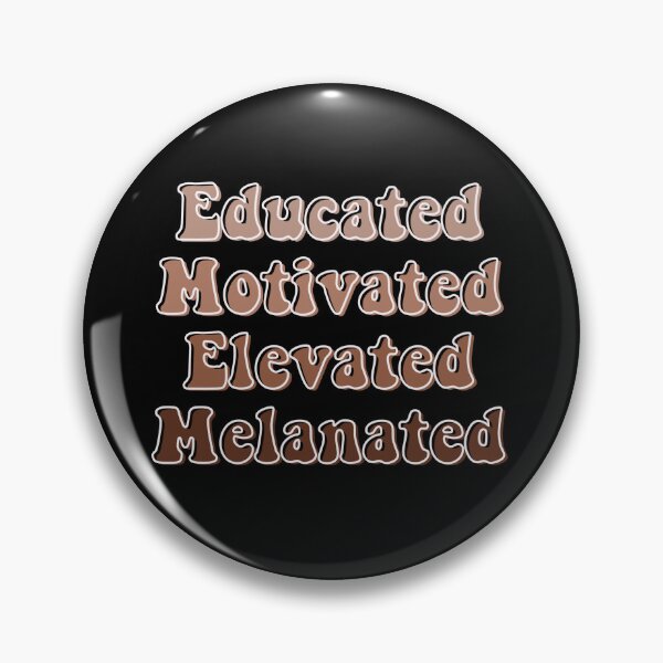Item preview, Educated Motivated Elevated Melanated  designed and sold by Katherine Winner.