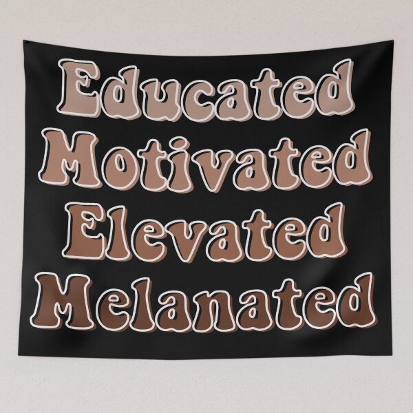 Item preview, Educated Motivated Elevated Melanated  designed and sold by Katherine Winner.