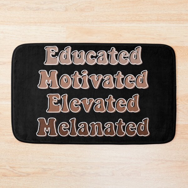 Item preview, Educated Motivated Elevated Melanated  designed and sold by Katherine Winner.