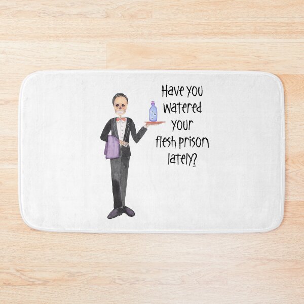 Item preview, Have you watered your flesh prison lately? designed and sold by MagpieMuddles.