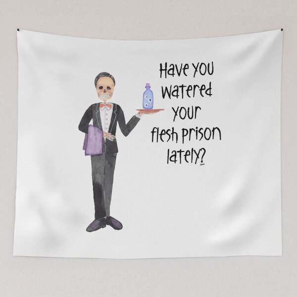 Item preview, Have you watered your flesh prison lately? designed and sold by MagpieMuddles.