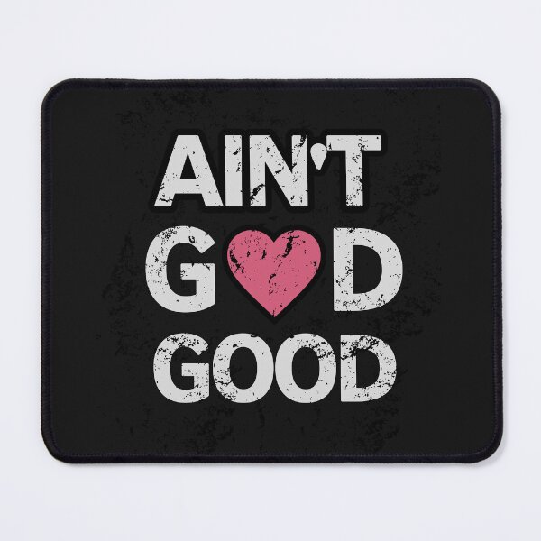 Item preview, Ain't GOD Good designed and sold by Kai Wen Designs.