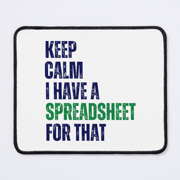 Item preview, Keep Calm I Have A Spreadsheet For That  designed and sold by chetan786.