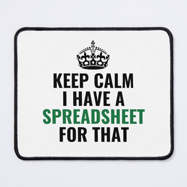 Item preview, Keep Calm I Have A Spreadsheet For That  designed and sold by chetan786.