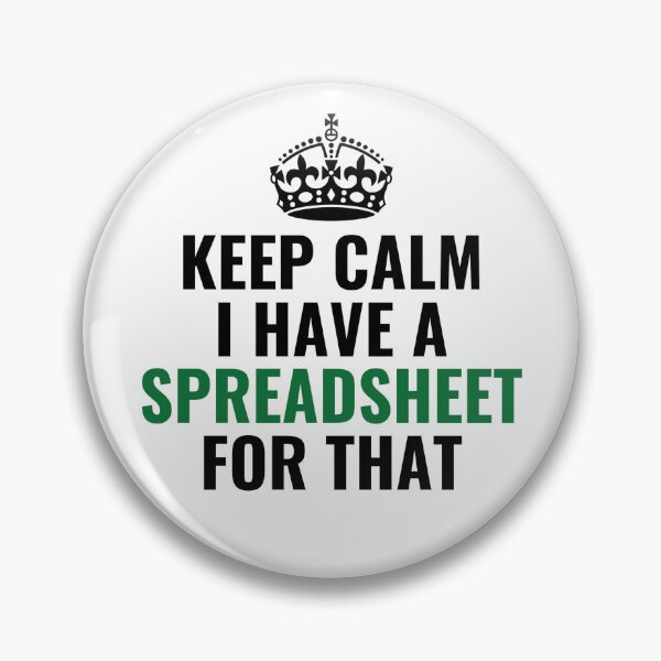 Item preview, Keep Calm I Have A Spreadsheet For That  designed and sold by chetan786.
