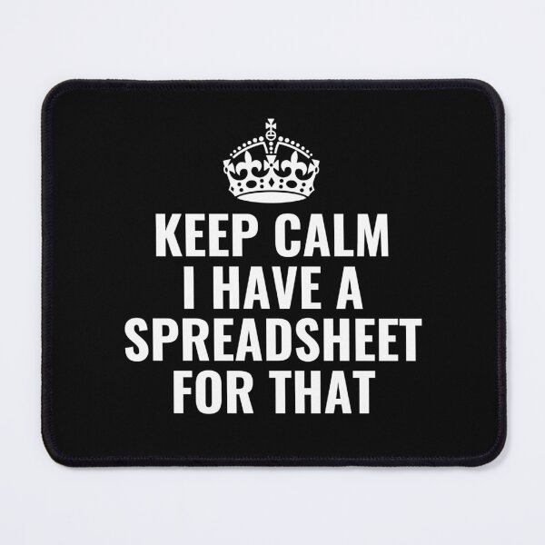 Item preview, Keep Calm I Have A Spreadsheet For That  designed and sold by chetan786.