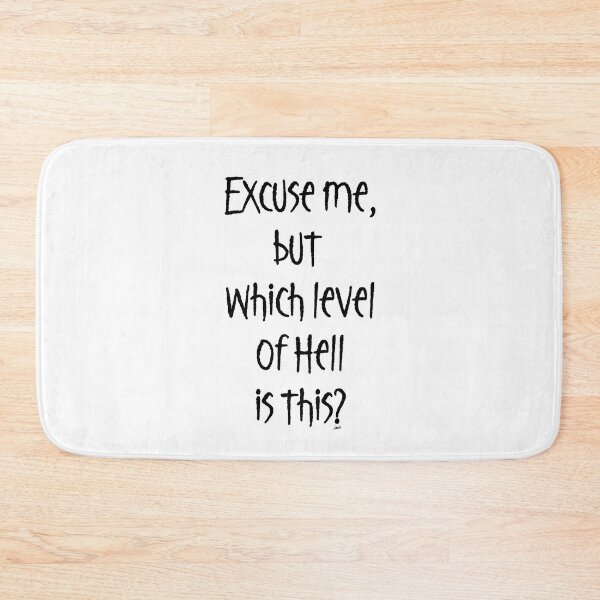 Item preview, Excuse me, which level of hell is this? designed and sold by MagpieMuddles.