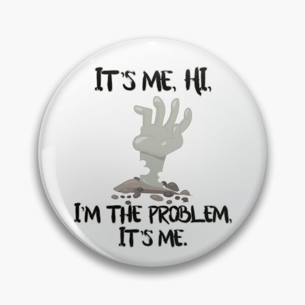 Item preview, It's me, hi, I'm the problem, it's me. designed and sold by MagpieMuddles.