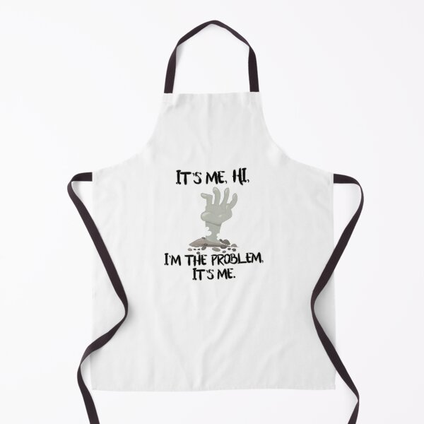 Item preview, It's me, hi, I'm the problem, it's me. designed and sold by MagpieMuddles.