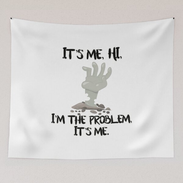 Item preview, It's me, hi, I'm the problem, it's me. designed and sold by MagpieMuddles.