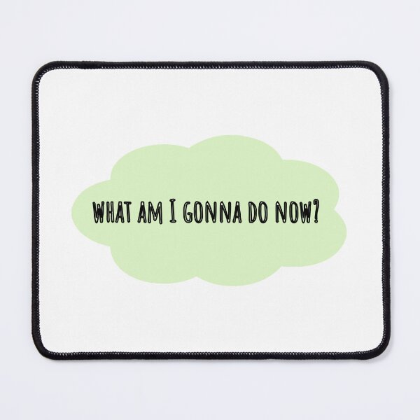 Item preview, What am I gonna do now? designed and sold by LapillusDesigns.