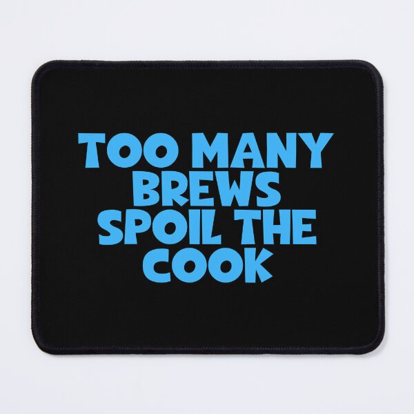 Item preview, Too Many Brews Spoil The Cook designed and sold by JourneyCreative.