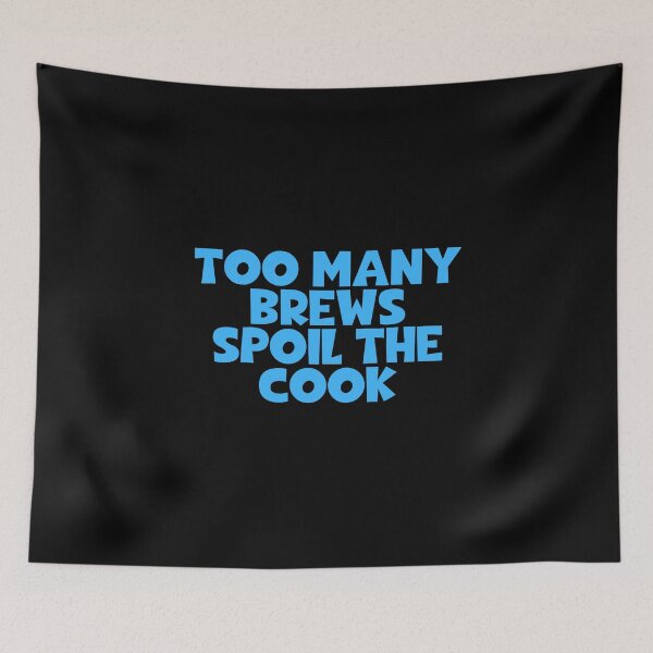 Item preview, Too Many Brews Spoil The Cook designed and sold by JourneyCreative.