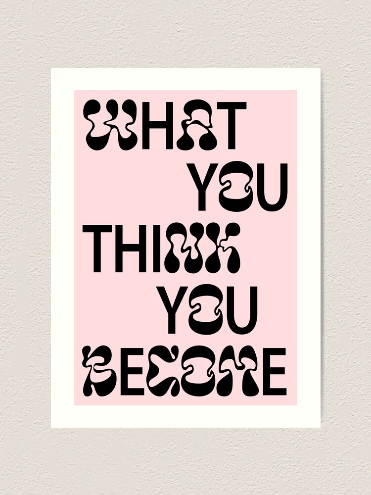 "What You Think You Pink Quote" Art Print for Sale by tiger