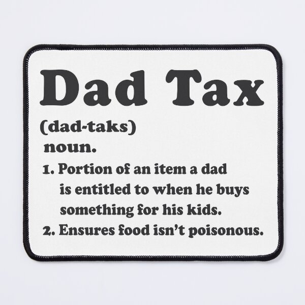 Item preview, Dad Tax Funny Dad Gifts designed and sold by TonySpencer.