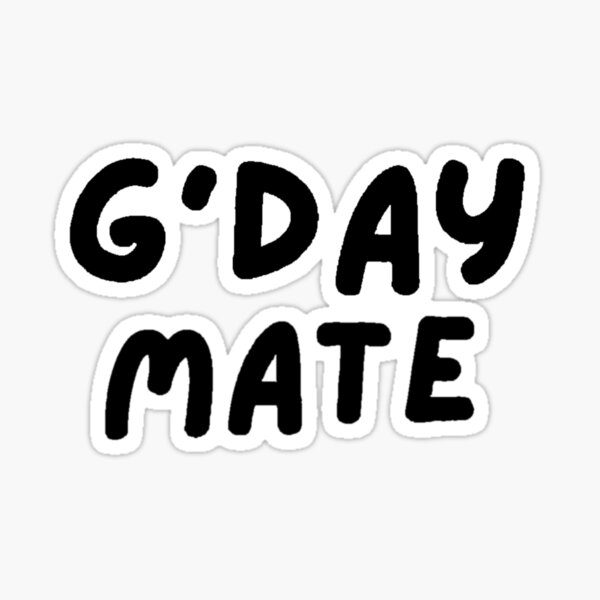 Item preview, Chilled Out G'Day Mate  designed and sold by ToStockwell.