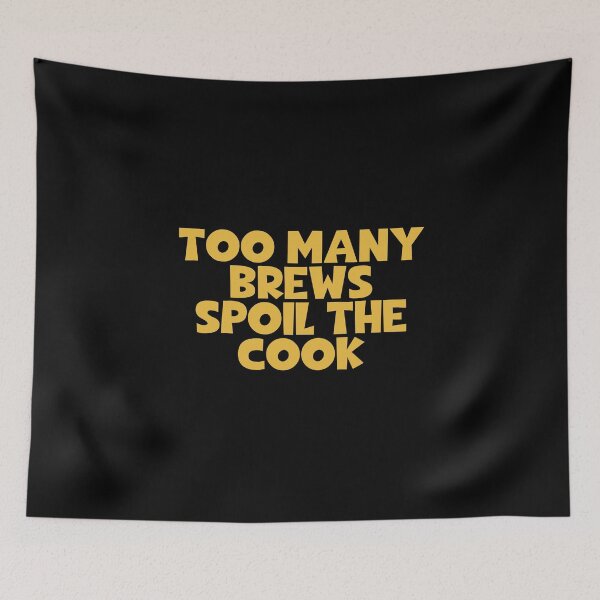 Item preview, Too Many Brews Spoil The Cook - Cooking designed and sold by JourneyCreative.