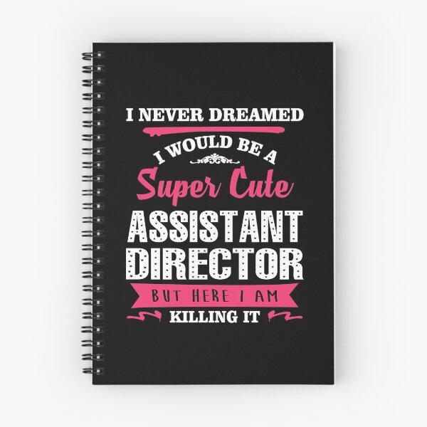 Item preview, I NEVER DREAMED I WOULD BE A SUPER CUTE  Assistant Director BUT HERE I AM KILLING IT designed and sold by quertytees.